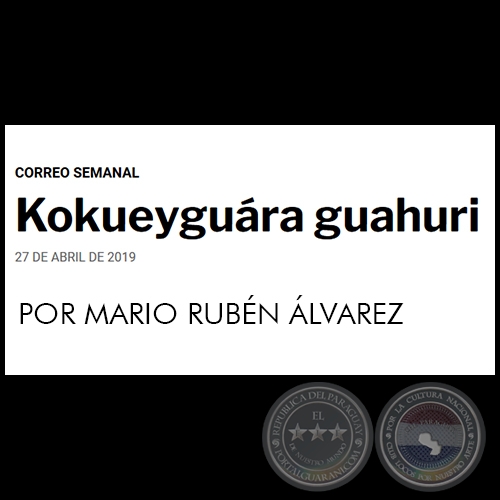 KOKUEYGURA GUAHURI - POR MARIO RUBN LVAREZ - Sbado, 27 de abril de 2019